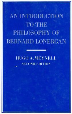 An Introduction to the Philosophy of Bernard Lonergan by Hugo A. Meynell