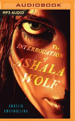 The Interrogation of Ashala Wolf by Ambelin Kwaymullina