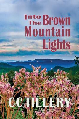 Into the Brown Mountain Lights by Cyndi Tillery Hodges, Christy Tillery French, CC Tillery