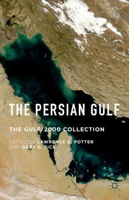 The Persian Gulf: The Gulf/2000 Collection by Gary G. Sick, Lawrence G. Potter