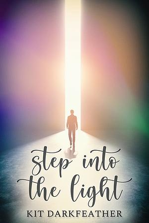 Step Into the Light by Kit Darkfeather