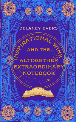 Inspirational Wink and the Altogether Extraordinary Notebook by Delaney Evers