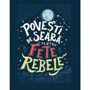 Povești de seară pentru fete rebele by Justina Bandol, Francesca Cavallo, Elena Favilli