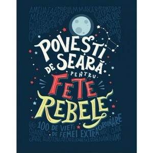 Povești de seară pentru fete rebele by Justina Bandol, Elena Favilli, Francesca Cavallo