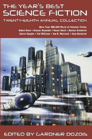 The Year's Best Science Fiction: Twenty-Eighth Annual Collection by Rachel Swirsky, Kage Baker, Brenda Cooper, Eleanor Arnason, Lavie Tidhar, Cory Doctorow, Michael Swanwick, Carrie Vaughn, Ted Kosmatka, Robert Reed, Jay Lake, Alexander Jablokov, Stephen Baxter, David Moles, Steven Popkes, Pat Cadigan, Aliette de Bodard, Alastair Reynolds, Gardner Dozois, Yoon Ha Lee, Ken Scholes, Hannu Rajaniemi, Tad Williams, Nina Allan, Peter Watts, Geoffrey A. Landis, Joe Haldeman, Jim Hawkins, Allen M. Steele, Chris Beckett, Naomi Novik, Ian R. MacLeod, Damien Broderick