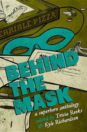 Behind the Mask: A Superhero Anthology by Adam R. Shannon, Stephanie Lai, Aimee Ogden, Lavie Tidhar, Keith Frady, Kyle Richardson, Carrie Vaughn, Tricia Reeks, Sarah Pinsker, Nathan Crowder, Kate Alice Marshall, Seanan McGuire, Chris Large, Kelly Link, Patrick Flanagan, Stuart Suffel, Keith Rosson, Jennifer Pullen, Cat Rambo, Matt Mikalatos, Michael Milne, Ziggy Schutz