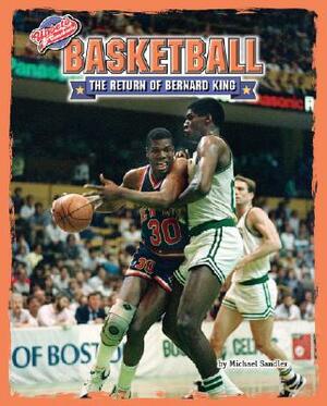 Basketball: The Return of Bernard King by Michael Sandler