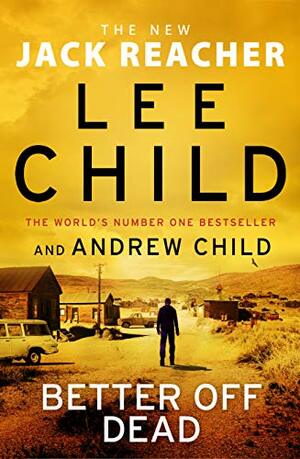 Better Off Dead by Lee Child, Andrew Child