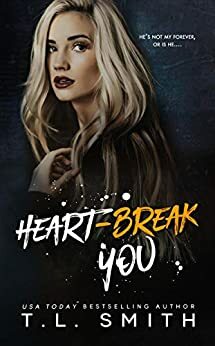 Heartbreak You by T.L. Smith