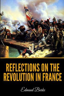 Reflections On The Revolution In France by Edmund Burke