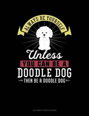 Always Be Yourself Unless You Can Be a Doodle Dog Then Be a Doodle Dog: 6 Columns Columnar Pad by Blue Cloud Novelty