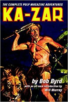 King of Fang and Claw: The Complete Pulp Magazine Adventures by Bob Byrd