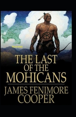 The Last of the Mohicans Illustrated by James Fenimore Cooper