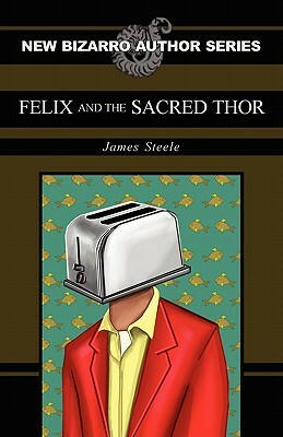 Felix and the Sacred Thor by James Steele