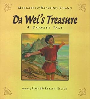 Da Wei's Treasure: A Chinese Tale by Raymond Chang, Margaret Chang