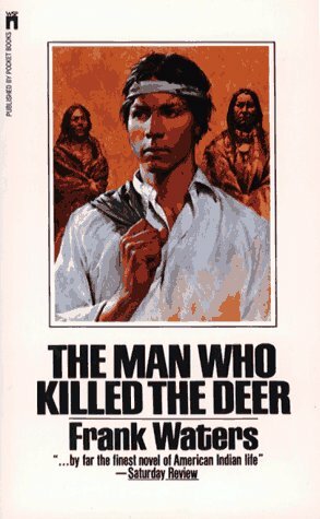 The Man Who Killed the Deer by Frank Waters