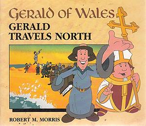 Gerald Travels North by Robert M. Morris
