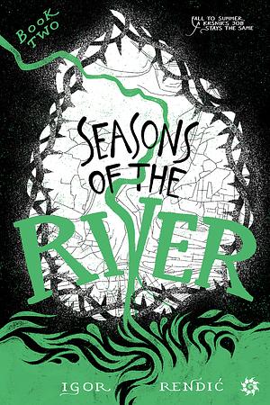 Seasons of the River by Igor Rendić