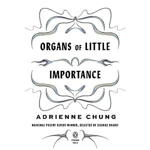 Organs of Little Importance by Adrienne Chung