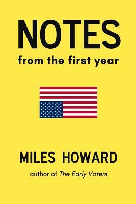 Notes From The First Year by Miles Howard