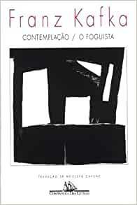 Contemplação / O Foguista by Franz Kafka