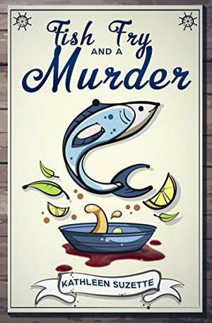 Fish Fry and a Murder by Kathleen Suzette