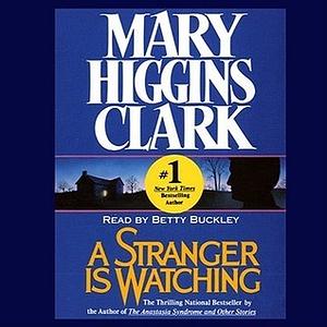 A Stranger Is Watching by Mary Higgins Clark