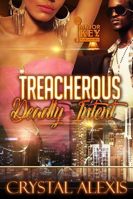 Treacherous: Deadly Intent by Crystal Alexis