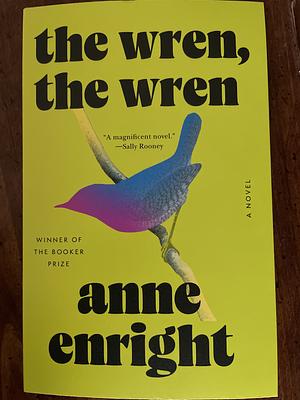 The Wren, the Wren: A Novel by Anne Enright