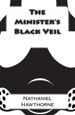 The Minister's Black Veil by Nathaniel Hawthorne