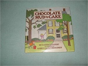 Chocolate Mud Cake by Karen Gundersheimer, Harriet Ziefert