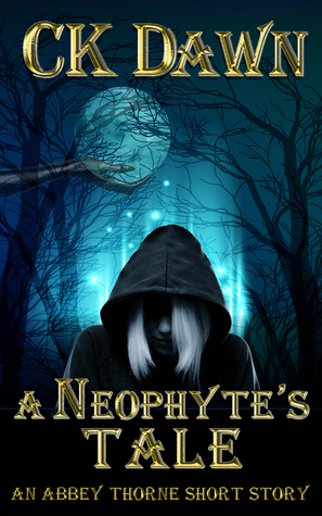 A Neophyte's Tale by C.K. Dawn