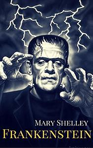 Frankenstein by Mary Shelley