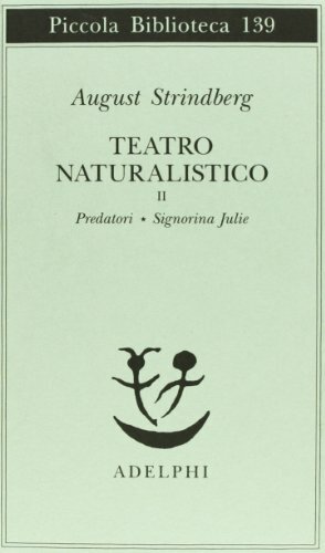 Teatro naturalistico II: Predatori - Signorina Julie by August Strindberg, Luciano Codignola