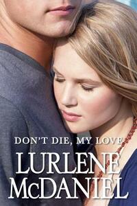 Don't Die, My Love by Lurlene McDaniel