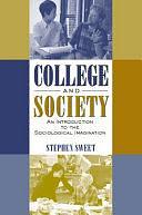 College and Society: An Introduction to the Sociological Imagination by Stephen Sweet