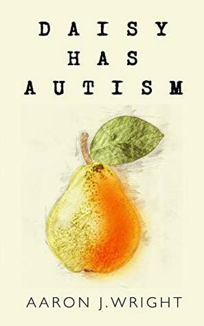 Daisy Has Autism by Aaron J. Wright