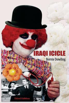 Iraqi Icicle: Third Edition by Bernie Dowling