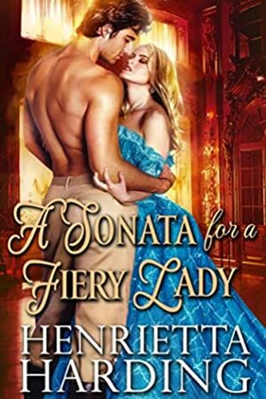 A Sonata for the Fiery Lady by Henrietta Harding