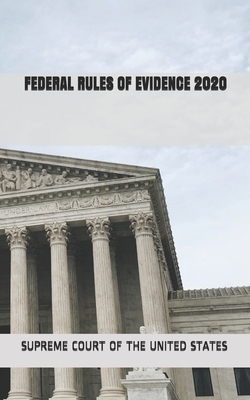Federal Rules of Evidence 2020 by Supreme Court of the United States, The Court Rules Library