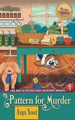 A Pattern for Murder (The Bait & Stitch Cozy Mystery Series, Book 1) by Ann Yost