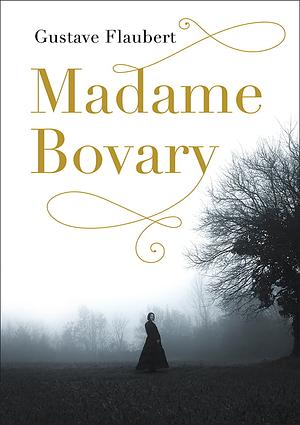 Madame Bovary by Gustave Flaubert