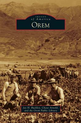 Orem by Orem Public Library, Jay H. Buckley, Chase Arnold