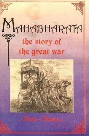 Mahabharata: The Story of the Great War by Annie Besant