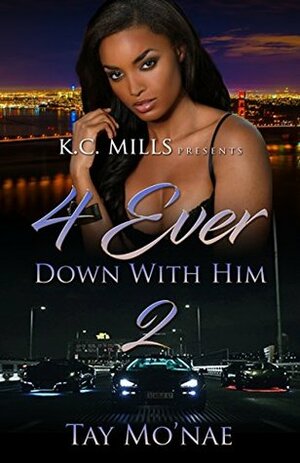 4 Ever Down With Him 2 by Tay Mo'Nae