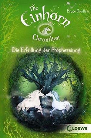 Die Einhorchroniken 4 - Die Erfüllung der Prophezeiung by Bruce Coville