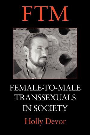 FTM: Female-to-Male Transsexuals in Society by Holly Devor, Aaron H. Devor