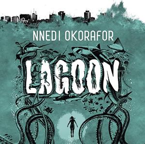 Lagoon by Nnedi Okorafor