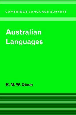 Australian Languages: Their Nature and Development by R. M. W. Dixon