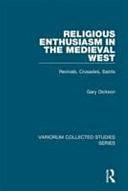 Religious Enthusiasm in the Medieval West: Revivals, Crusades, Saints by Gary Dickson